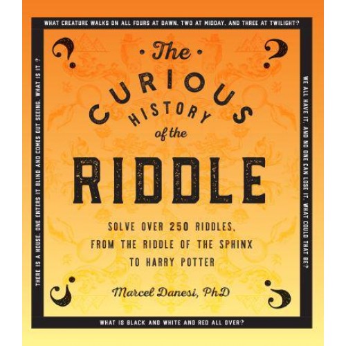The Curious History of the Riddle Solve Over 250 Riddles, from the Riddle of the Sphinx to Harry Potter - Puzzlecraft