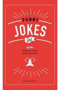 Punny Jokes 500 of the Punniest Jokes in the Universe!