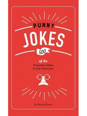 Punny Jokes 500 of the Punniest Jokes in the Universe!