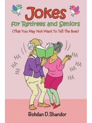Jokes For Retirees and Seniors (That You May Not Want To Tell The Boss)