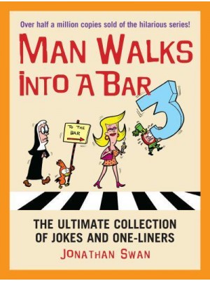 Man Walks Into a Bar 3 The Ultimate Collection of Jokes and One-Liners