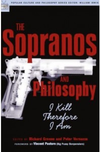 The Sopranos and Philosophy I Kill Therefore I Am - Popular Culture and Philosophy