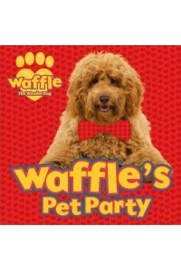 Waffle's Pet Party - Waffle the Wonder Dog