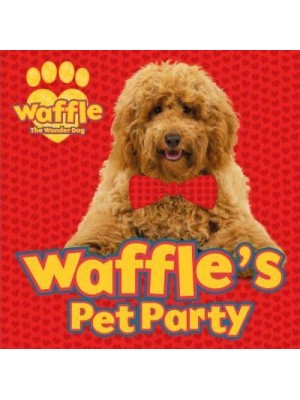 Waffle's Pet Party - Waffle the Wonder Dog