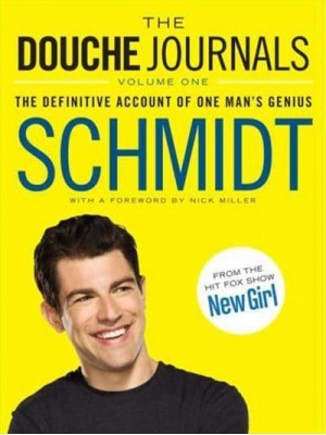 The Douche Journals. Volume One, 2005-2010 The Definitive Account of One Man's Genius