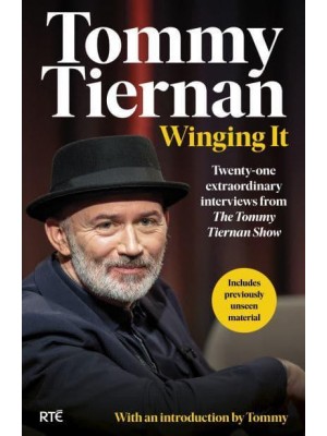 Winging It Twenty-One Extraordinary Interviews from The Tommy Tiernan Show