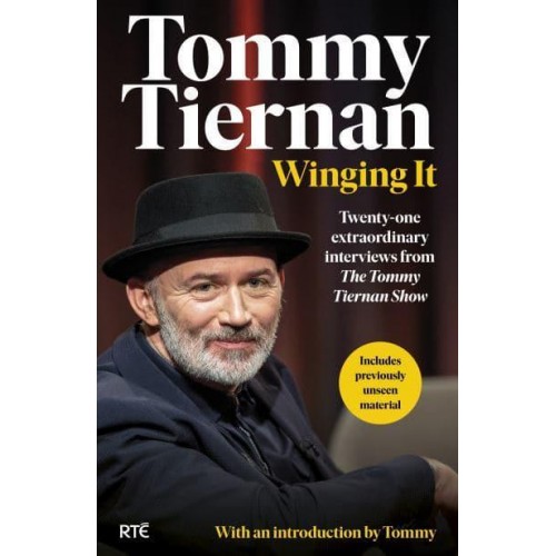 Winging It Twenty-One Extraordinary Interviews from The Tommy Tiernan Show