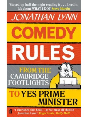 Comedy Rules From the Cambridge Footlights to Yes Prime Minister