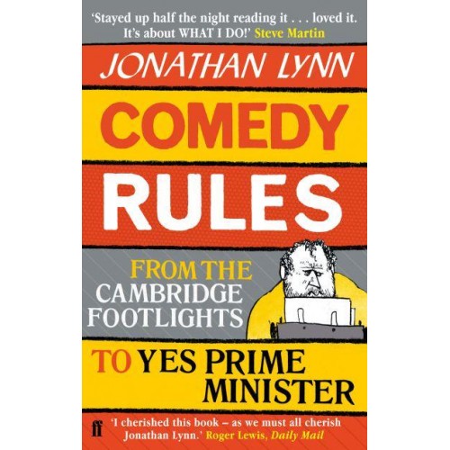 Comedy Rules From the Cambridge Footlights to Yes Prime Minister