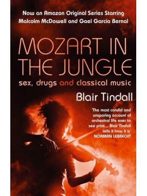 Mozart in the Jungle Sex, Drugs and Classical Music