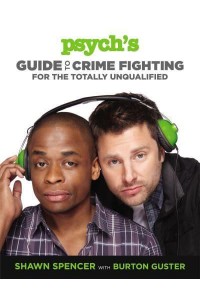 Psych's Guide to Crime Fighting for the Totally Unqualified