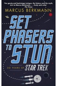 Set Phasers to Stun 50 Years of Star Trek