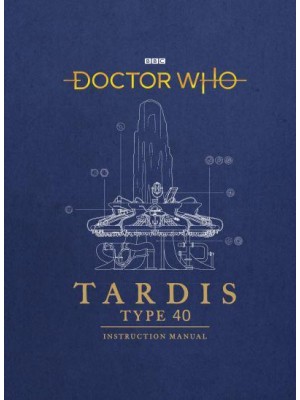 TARDIS Type Forty Instruction Manual - Doctor Who