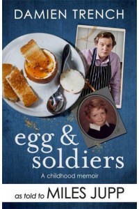 Egg & Soldiers A Childhood Memoir