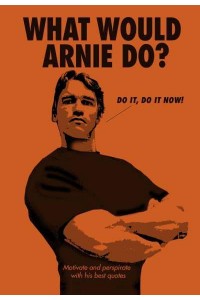 What Would Arnie Do? Motivate and Perspirate With His Best Quotes