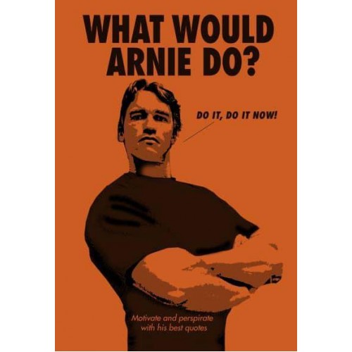 What Would Arnie Do? Motivate and Perspirate With His Best Quotes