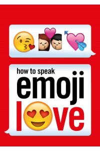 How to Speak Emoji Love