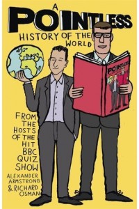 A Pointless History of the World - Pointless Books