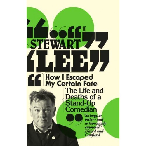 How I Escaped My Certain Fate The Life and Deaths of a Stand-Up Comedian