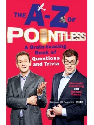 The A-Z of Pointless A Brain-Teasing Book of Questions and Trivia - Pointless Books