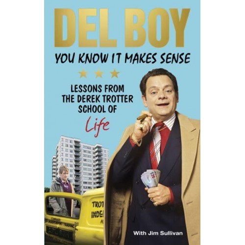 You Know It Makes Sense Lessons from the Derek Trotter School of Life