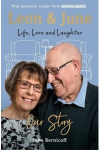 Leon & June Life, Love and Laughter : Our Story