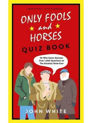 Only Fools and Horses Quiz Book He Who Dares Quizzes : Over 1,000 Questions on the Greatest Show Ever