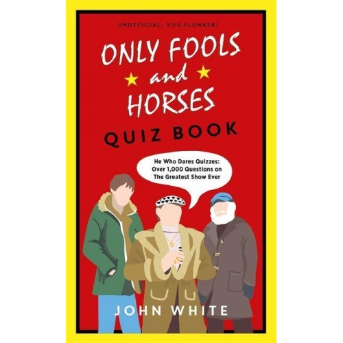 Only Fools and Horses Quiz Book He Who Dares Quizzes : Over 1,000 Questions on the Greatest Show Ever