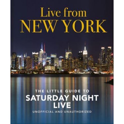 Live from New York The Little Guide to Saturday Night Live - The Little Book Of...