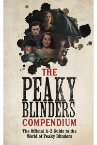 The Peaky Blinders Compendium