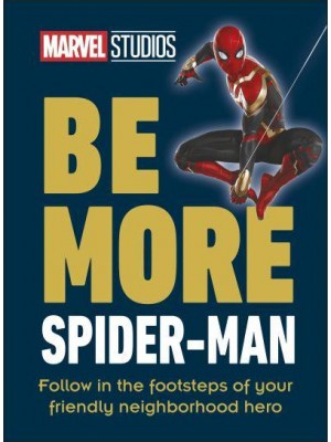 Marvel Studios Be More Spider-Man Follow in the Footsteps of Your Friendly Neighbourhood Hero - Be More