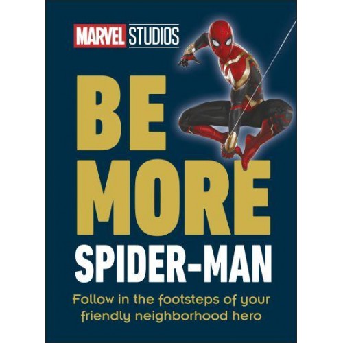 Marvel Studios Be More Spider-Man Follow in the Footsteps of Your Friendly Neighbourhood Hero - Be More