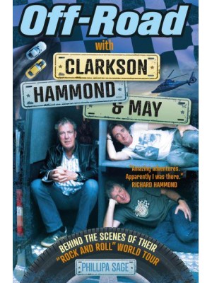 Off-Road With Clarkson, Hammond & May Behind the Scenes of Their 'Rock and Roll' World Tour