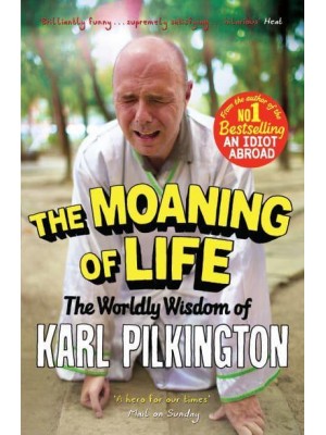 The Moaning of Life The Worldly Wisdom of Karl Pilkington