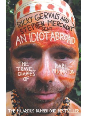 An Idiot Abroad The Travel Diaries of Karl Pilkington