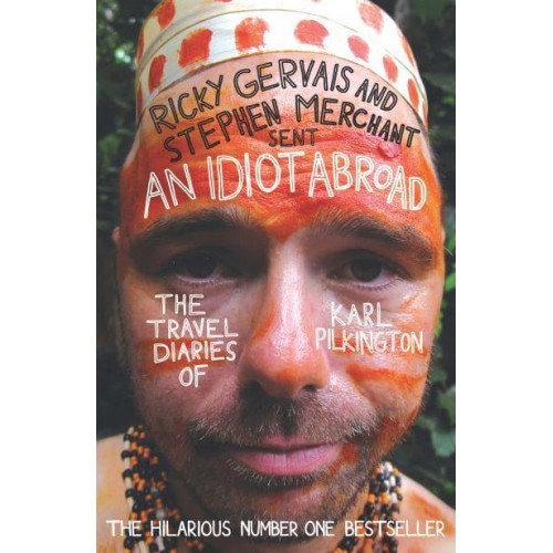 An Idiot Abroad The Travel Diaries of Karl Pilkington