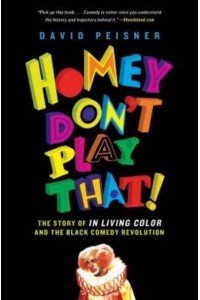 Homey Don't Play That! The Story of in Living Color and the Black Comedy Revolution