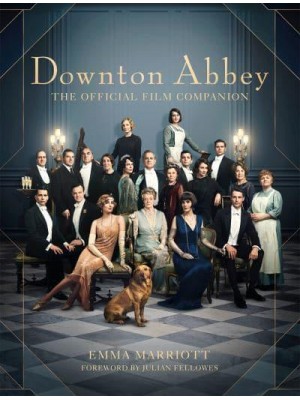 Downton Abbey The Official Film Companion