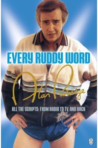 Alan Partridge - Every Ruddy Word All the Scripts, from Radio to TV, and Back