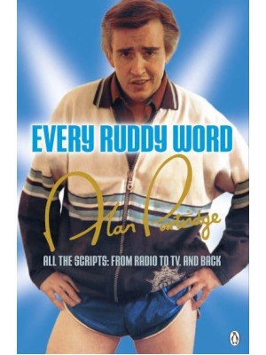 Alan Partridge - Every Ruddy Word All the Scripts, from Radio to TV, and Back