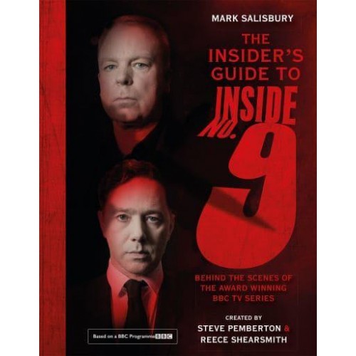 The Insider's Guide to Inside No. 9 Behind the Scenes of the Award Winning BBC TV Series
