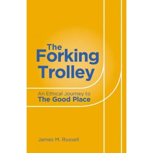 The Forking Trolley An Ethical Journey to the Good Place