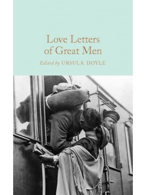Love Letters of Great Men - Macmillan Collector's Library