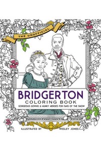 Unofficial Bridgerton Coloring Book Gorgeous Gowns and Hunky Heroes for Fans of the Show