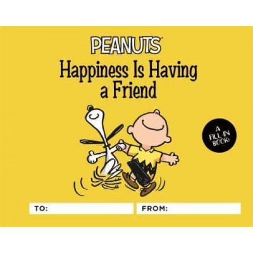 Peanuts: Happiness Is Having a Friend A Fill-In Book