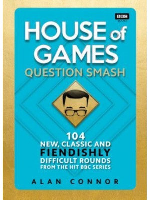 House of Games Question Smash : 102 New, Classic and Fiendishly Difficult Rounds