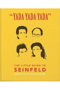 Yada Yada Yada The Little Guide to Seinfeld ; the Book About the Show About Nothing - The Little Book Of...