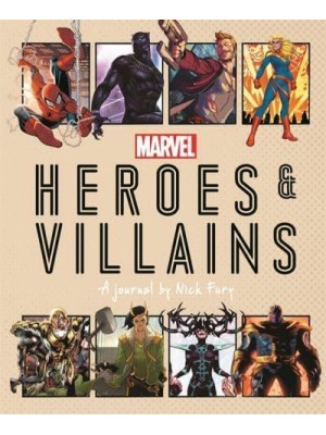 Marvel Heroes & Villains A Journal by Nick Fury