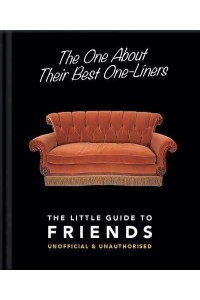 The One About Their Best One-Liners The Little Guide to Friends - The Little Book Of...