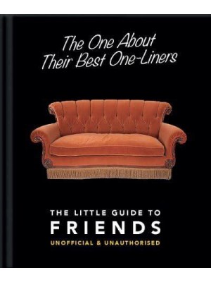 The One About Their Best One-Liners The Little Guide to Friends - The Little Book Of...
